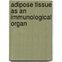 Adipose tissue as an immunological organ