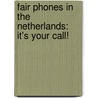 Fair Phones in the Netherlands: It's your call! by M. van Huijstee