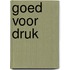 Goed voor druk
