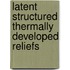 Latent structured thermally developed reliefs