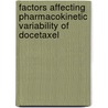 Factors affecting pharmacokinetic variability of docetaxel by S.D. Baker