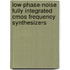Low-phase-noise Fully Integrated Cmos Frequency Synthesizers