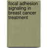 Focal adhesion signaling in breast cancer treatment by Y. Ma