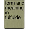 Form and meaning in Fulfulde door J.O. Breedveld