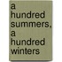 A hundred summers, a hundred winters