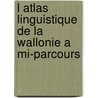 L atlas linguistique de la Wallonie a mi-parcours by E. Baiwir