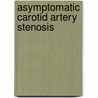 Asymptomatic carotid artery stenosis by M. de Weerd