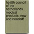 Health Council of the Netherlands. Medical products: new and needed!