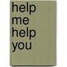 Help Me Help You door E.A.M. DeKoven