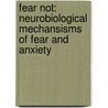 Fear not: Neurobiological mechansisms of fear and anxiety door F. Klumpers