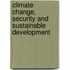 Climate Change, Security and Sustainable Development by N. Frankcom