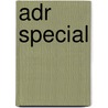 Adr Special by H. van Oostende