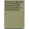 Interactions between bone remodeling, architecture and tissue properties in cancellous bone by J.C. van der Linden