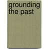 Grounding the Past door Alexander Geurds