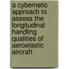 A Cybernetic Approach to Assess the Longitudinal Handling Qualities of Aeroelastic Aircraft door H.J. Damveld