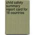 Child safety summary report card for 18 countries