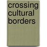 Crossing Cultural Borders door A.M.C. Brandellero
