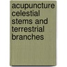 Acupuncture celestial stems and terrestrial branches door Peter Carlo van Kervel