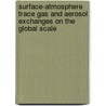 Surface-atmosphere trace gas and aerosol exchanges on the global scale door L.N. Ganzeveld