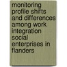 Monitoring profile shifts and differences among work integration social enterprises in Flanders door Wim Van Opstal