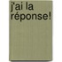 J'ai la réponse!