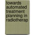 Towards automated treatment planning in radiotherap