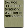 Towards automated treatment planning in radiotherap door Breedveld