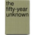The Fifty-Year Unknown