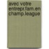 Avec votre entrepr.fam.en champ.league