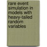 Rare event simulation in models with heavy-tailed random variables door N.K. Boots