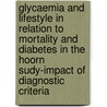 Glycaemia and lifestyle in relation to mortality and diabetes in the Hoorn sudy-impact of diagnostic criteria door F. de Vegt