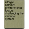 Allergic asthma: environmental factors challenging the immune system by M.A. van de Pol