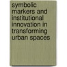 Symbolic markers and institutional innovation in transforming urban spaces by Sebastian Dembski