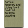 Particle recovery and dipleg flow in fluidized catalytic cracking by J.H. Bouma