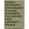 Isolation, identification and evaluation of natural antioxidants from aromatic herbs cultivated in Lithuania door A. Dapkevicius