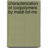 Characterization Of (co)polymers By Maldi-tof-ms door B.B.P. Staal
