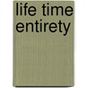 Life time entirety by H.M. Keizer