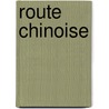 Route Chinoise by Bénédicte Vaeman