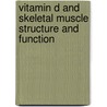 Vitamin D and skeletal muscle structure and function by J. Testerink