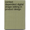 Context Dependent Digital Shape Editing In Product Design door R. Dumitrescu