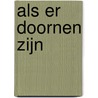 Als er doornen zijn