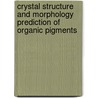 Crystal Structure and Morphology Prediction of Organic Pigments door N. Panina