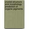 Crystal Structure and Morphology Prediction of Organic Pigments by N. Panina