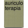 Auriculo Terapia by J. van Baarle