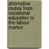 Alternative routes from vocational education to the labour market