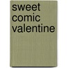 Sweet Comic Valentine door Johan Van Vlaenderen