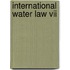 International Water Law Vii