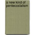 A New Kind of Pentecostalism