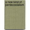 A New Kind of Pentecostalism by S. Lee