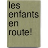 Les enfants en route! door Annie R. Hoekstra -De Roos